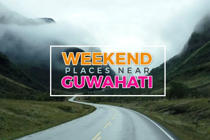 Weekend-Places-Near-Guwahati